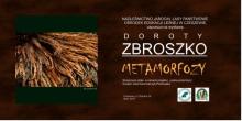 Wystawa Metamorfozy Doroty Zbroszko